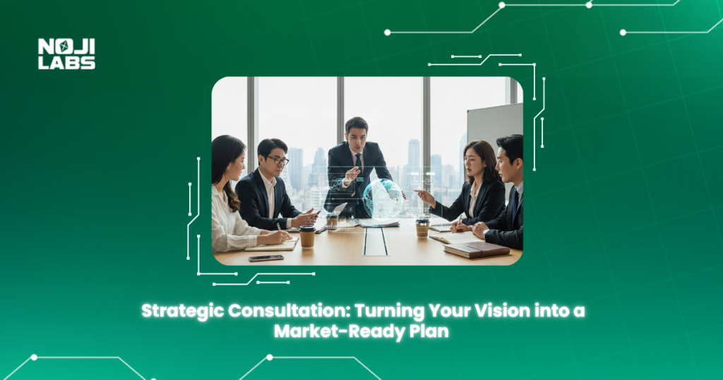 Strategic Consultation Turning Your Vision into a Market-Ready Plan | Nojilabs