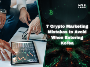 7 Crypto Marketing Mistakes to Avoid When Entering Korea