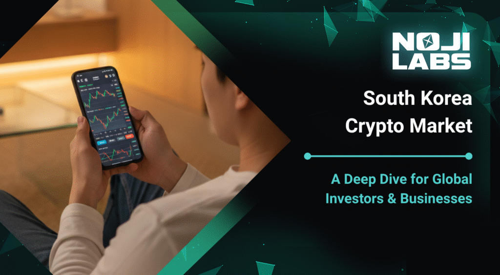 South Korea Crypto Market A Deep Dive for Global Investors & Businesses | Noji Labs