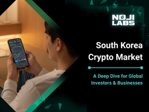 South Korea Crypto Market A Deep Dive for Global Investors & Businesses | Noji Labs